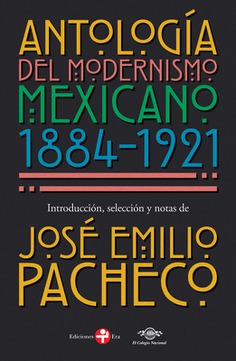 Enemistarse escapar Universidad Antología del modernismo mexicano 1884-1921. Introducción, selección y  notas de José Emilio Pacheco - Ediciones Era
