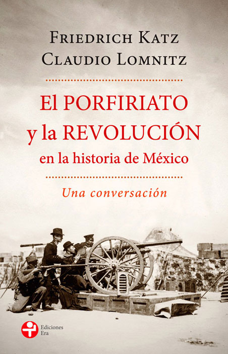 El Porfiriato y la revolución (Bolsillo). En la historia de México -  Ediciones Era