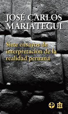 Siete ensayos de interpretación de la realidad peruana Siete ensayos de interpretación de la realidad peruana