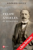 Felipe Ángeles, el estratega (libro firmado)