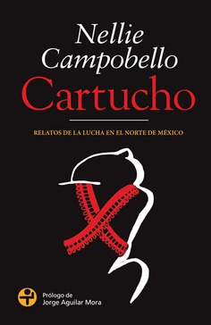 Cartucho. Relatos de la lucha en el Norte de México Cartucho. Relatos de la lucha en el Norte de México