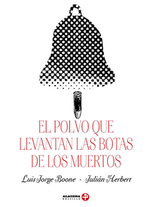 El polvo que levantan las botas de los muertos