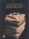 Los cuadernos de Juan Rulfo